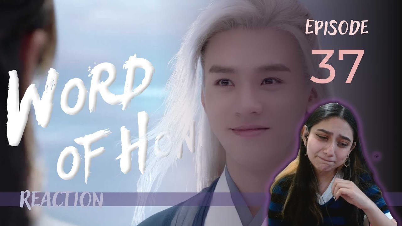 Word of Honor 山河令 REACTION by Just a Random Fangirl 😉 | Episode 37 |  I love them so much 😍