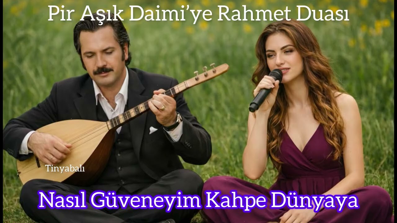Tinyabalı - Nasıl Güveneyim Kahpe Dünyaya - Pir Aşık Daimi