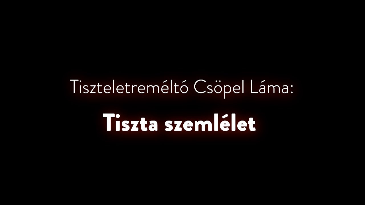 Tudat&eacute;p&iacute;t&eacute;s - Tiszta szeml&eacute;let (gy&oacute;gy&iacute;t&oacute; medit&aacute;ci&oacute; &eacute;s tan&iacute;t&aacute;s)