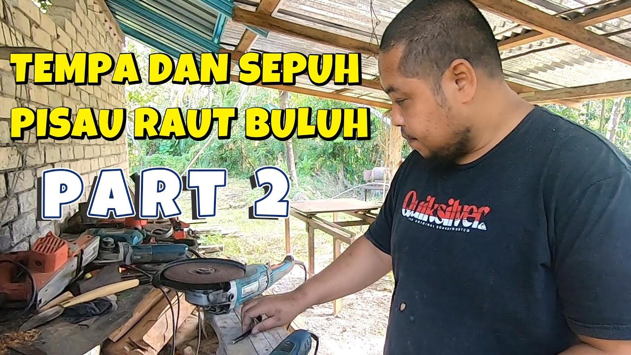 Proses menempa dan sepuh mata pisau raut buluh