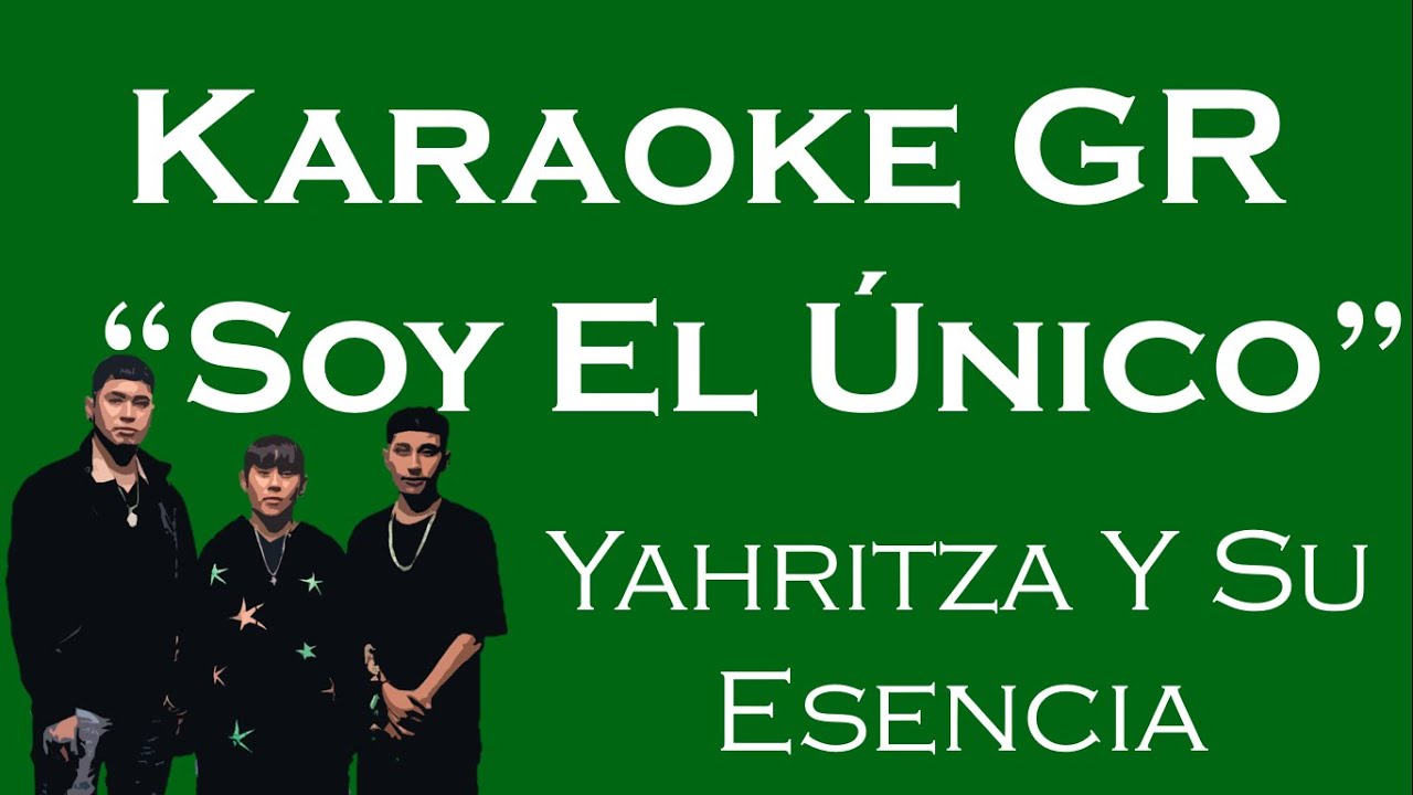 Karaoke - Soy El &Uacute;nico - (Yahritza Y Su Esencia)