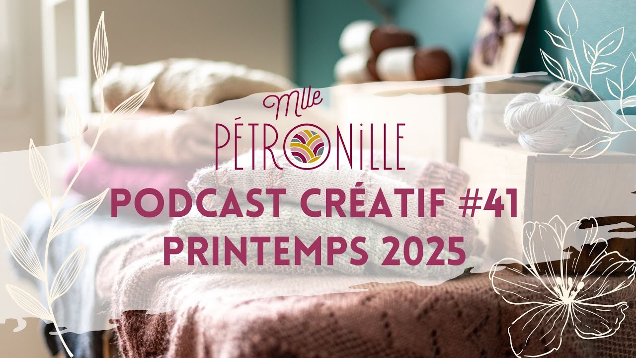 PODCAST CRÉATIF #41 - PRINTEMPS 2025