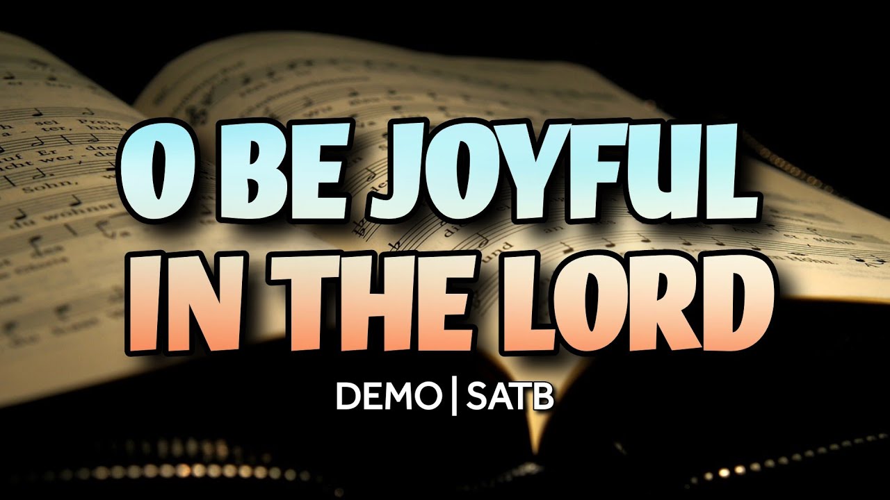 O Be Joyful In The Lord | DEMO | SATB | Song Offering