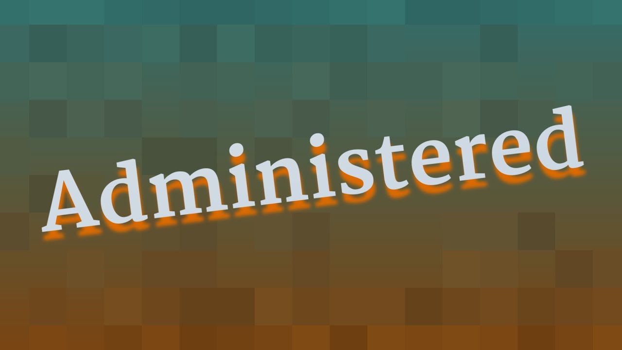 ADMINISTERED pronunciation • How to pronounce ADMINISTERED