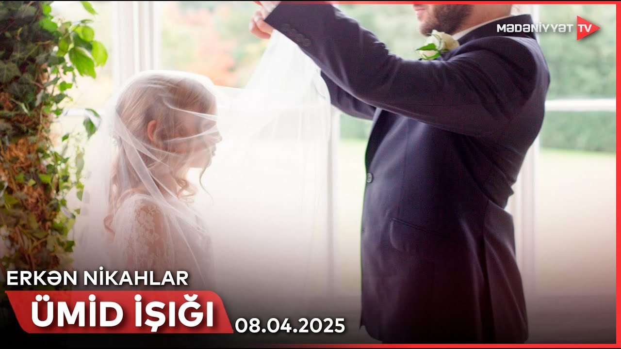Ümid işığı - Erkən nikahlar | 08.04.2025