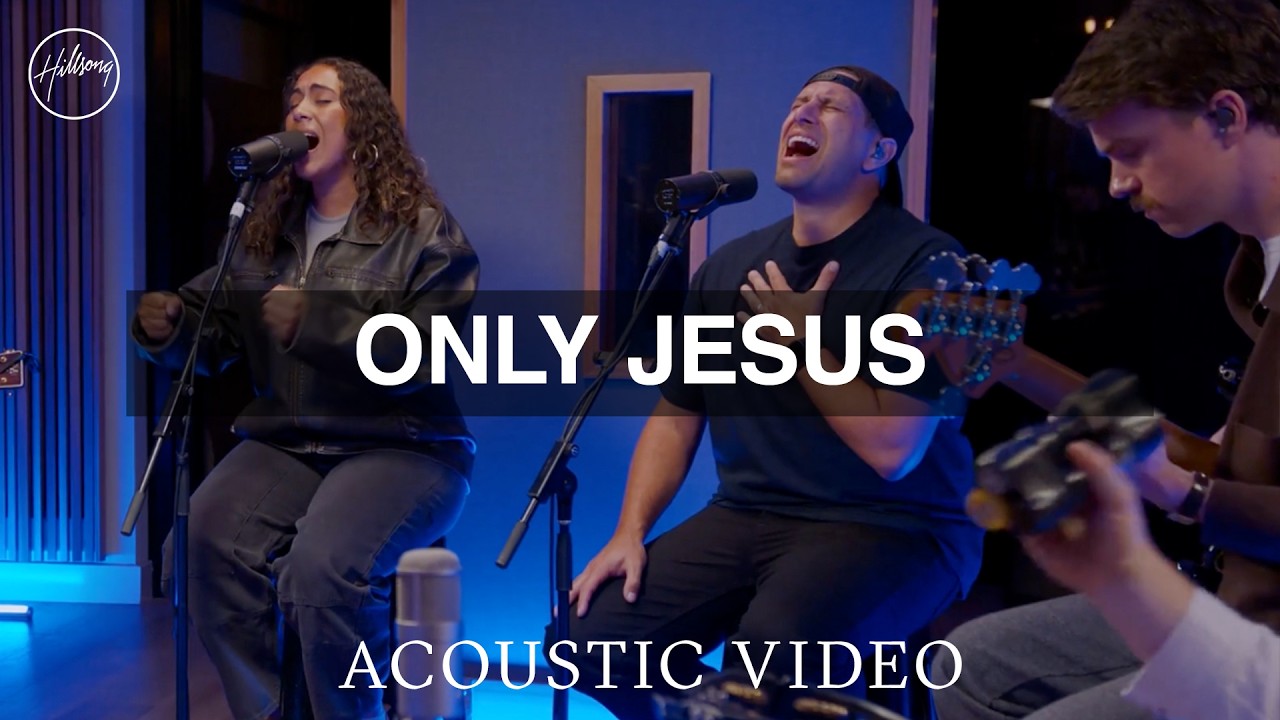 Only Jesus - Acoustic Video&nbsp;|&nbsp;Hillsong Worship