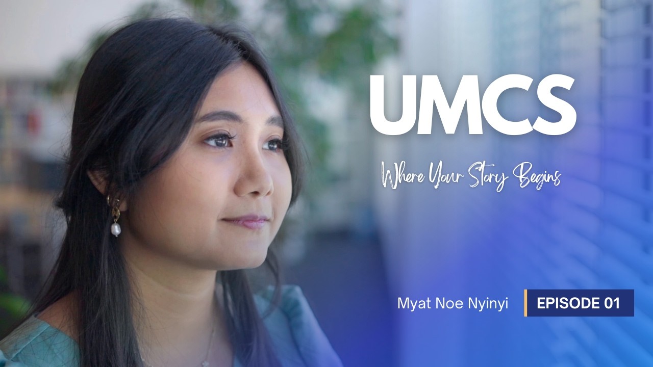 UMCS. Where Your Story Begins EP01 – Myat Noe Nyinyi