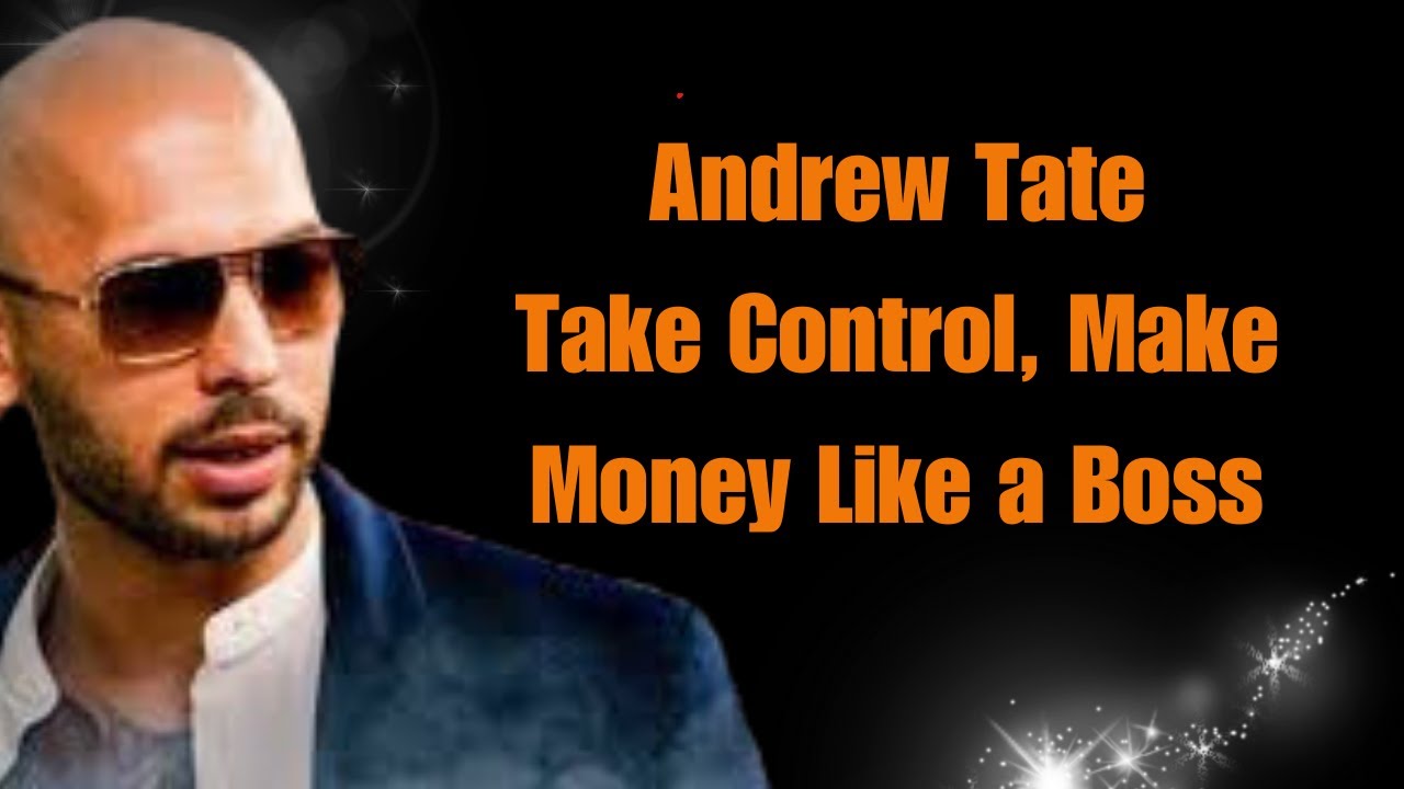 Andrew Tate: Take Control, Make Money Like a Boss