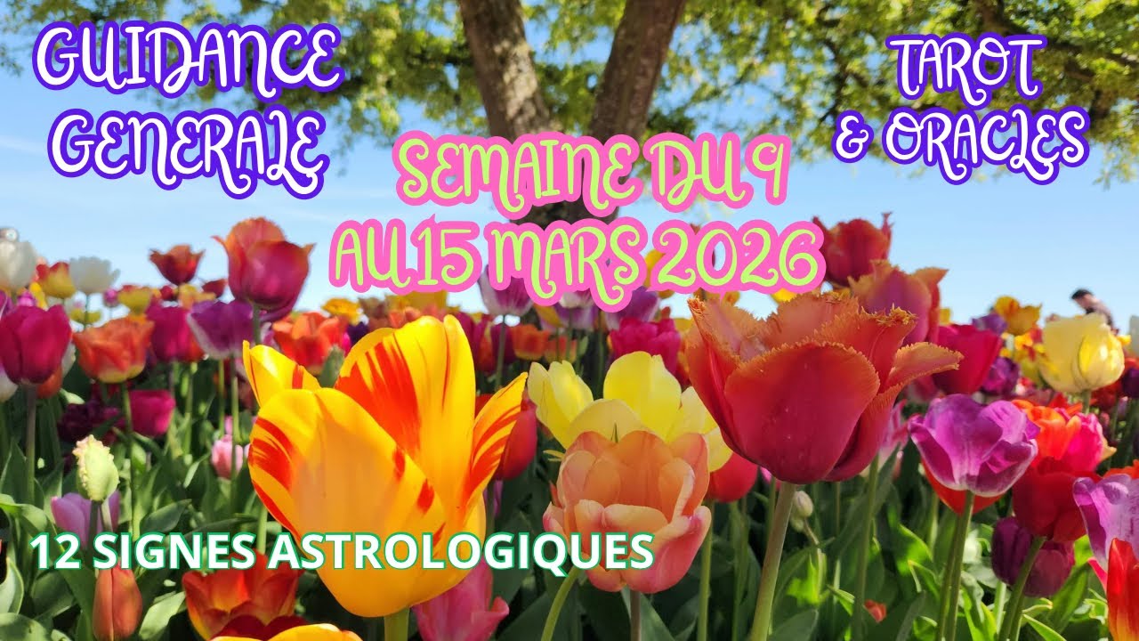 SEMAINE DU 9 AU  15 MARS 2026 🌸🌈🌺GUIDANCE GÉNÉRALE 12 SIGNES ASTROLOGIQUES #tiragesemaine  #tarot 