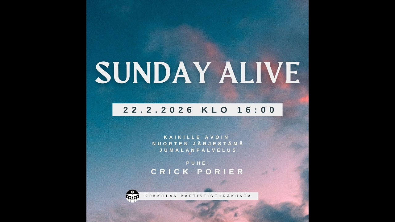 Sunday Alive // Su 22.2.2026 Klo 16:00 // Kokkolan Baptistiseurakunta