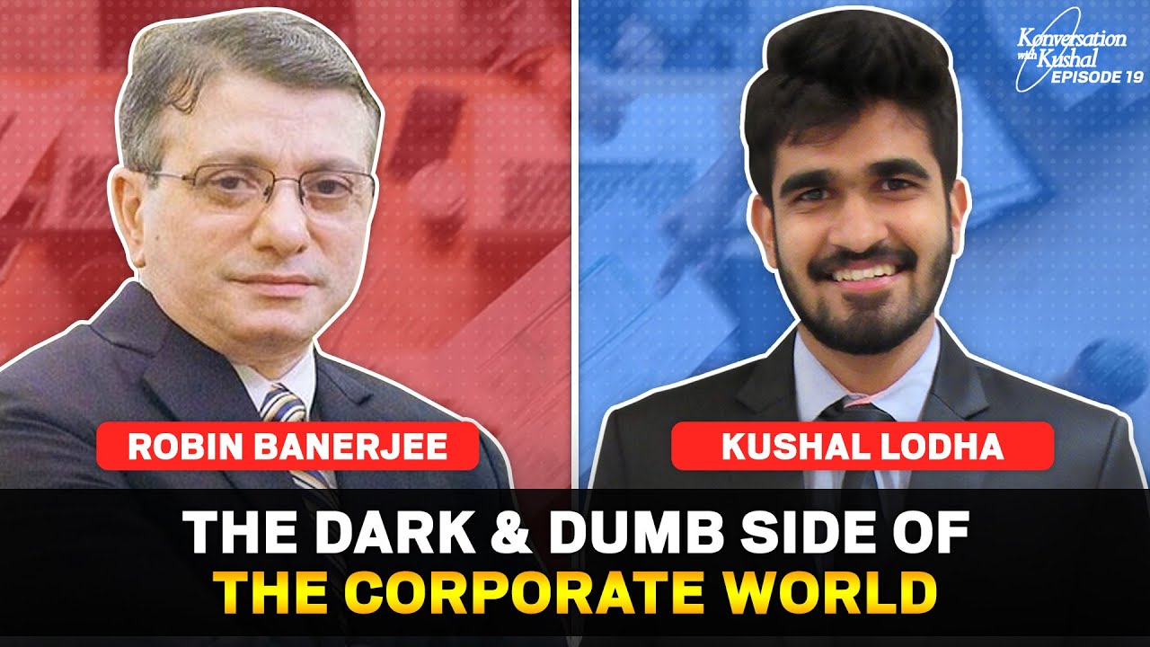The Dark & Dumb side of the Corporate World | Ft. Robin Banerjee&nbsp;|&nbsp;KwK&nbsp;#19