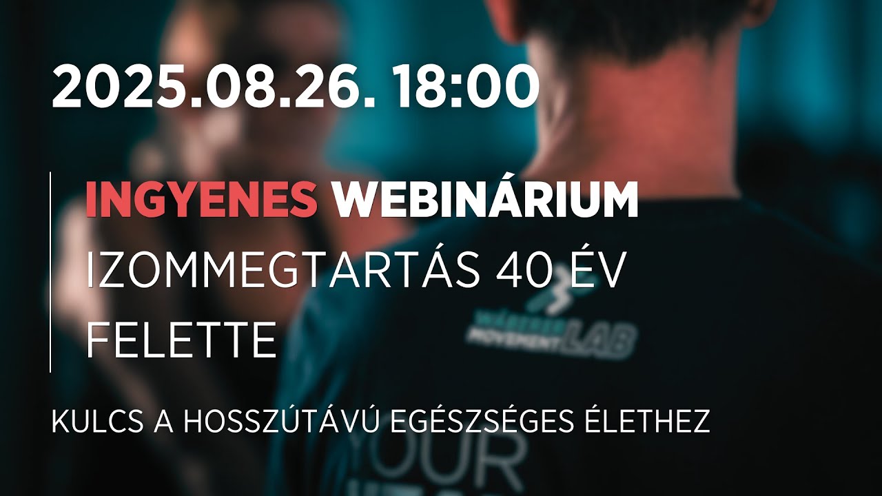 Webinárium - Izommegtartás 40 év felett – Kulcs a hosszútávú egészséges élethez
