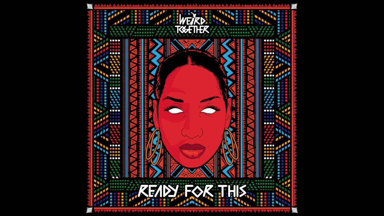 Weird Together &ndash; Ready For This (Extended Mix)