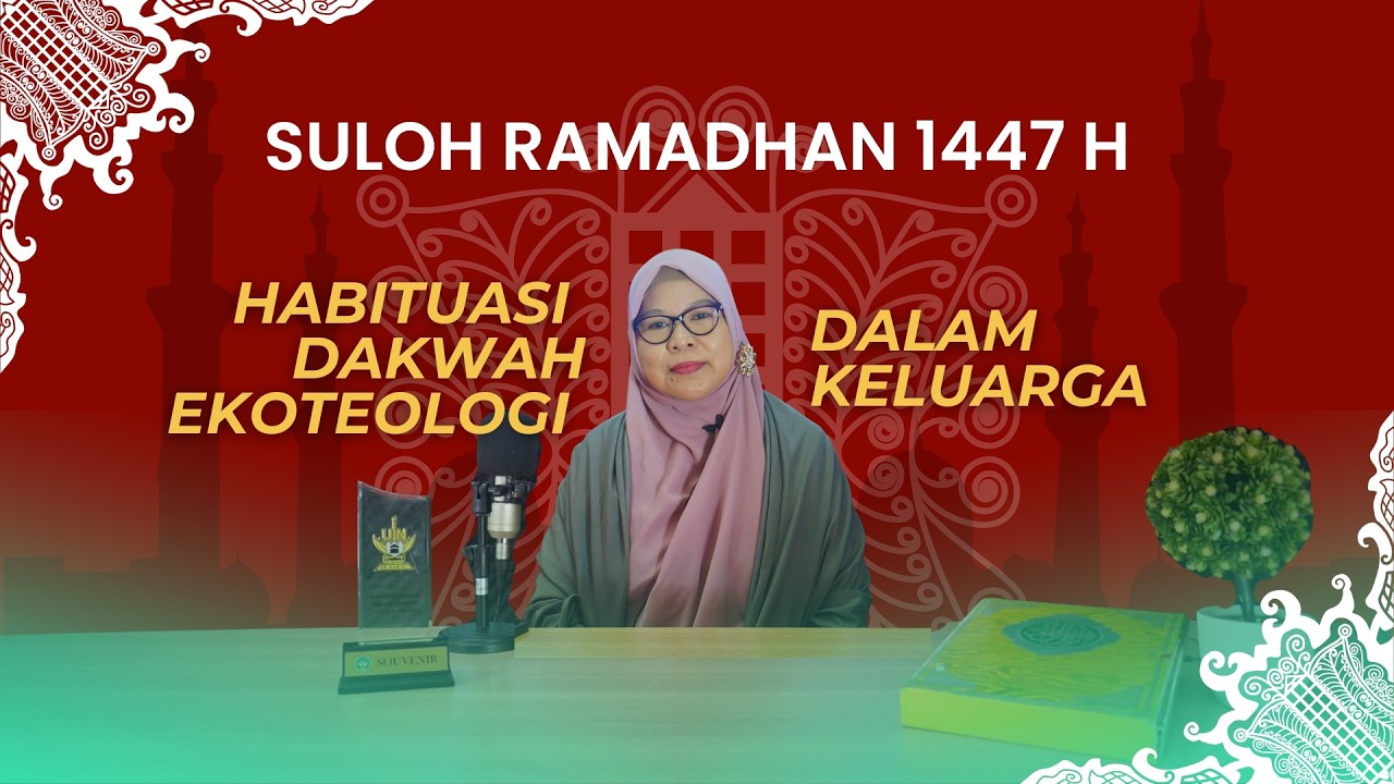 SULOH RAMADHAN - Habituasi Dakwah Ekoteologi dalam Keluarga - Dr. Rasyidah, M.Ag