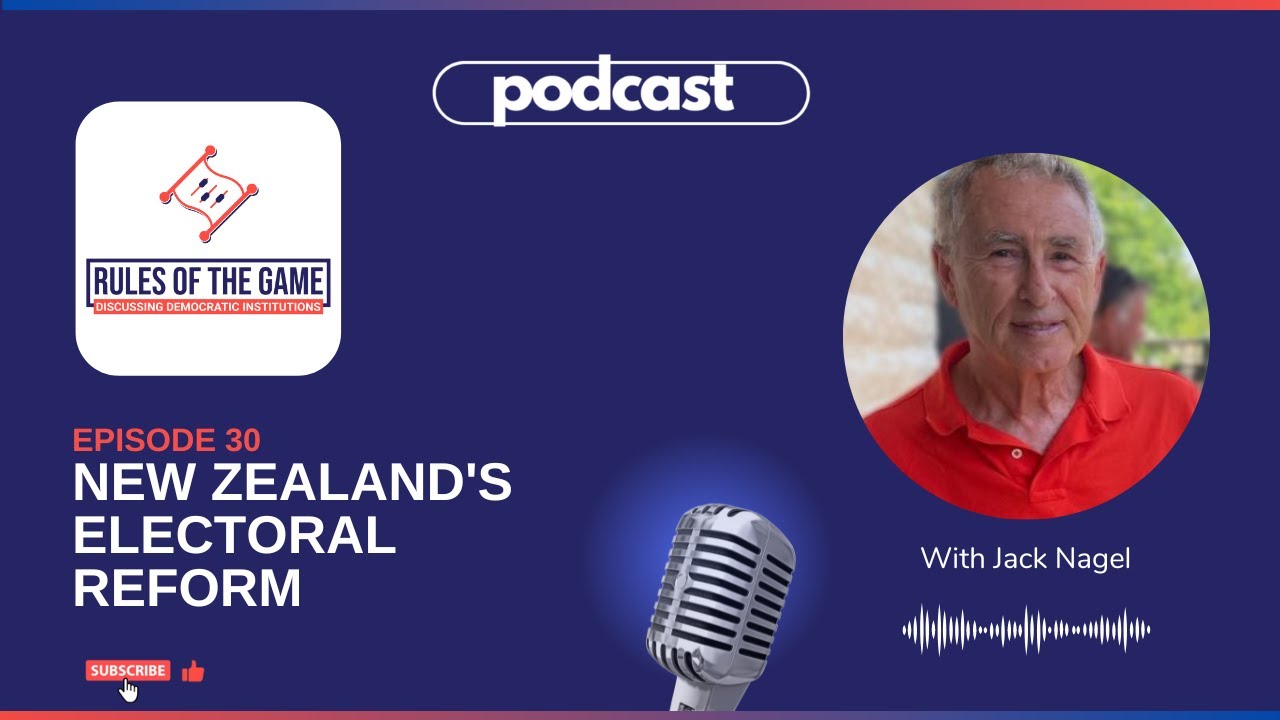 Electoral Reform in New Zealand with Jack Nagel | Ep. 30 | Rules of the Game Podcast