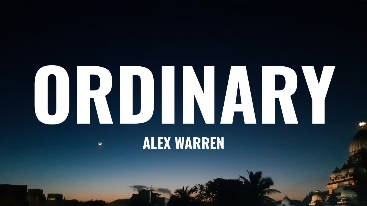 Alex Warren - Ordinary (Lyrics)