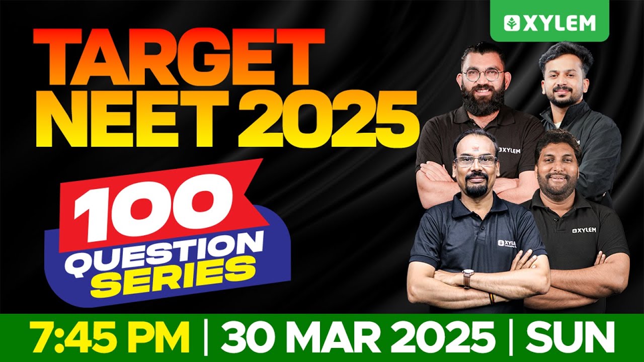 TARGET NEET 2025: 100 QUESTION SERIES | Xylem NEET