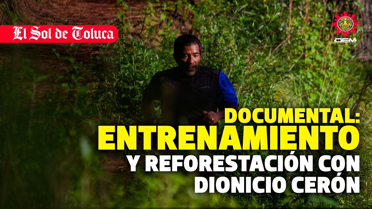 MINIDOCUMENTAL: ENTRENAMIENTO CON DIONICIO CERÓN #estadodemexico #entrenamiento   #reforestation