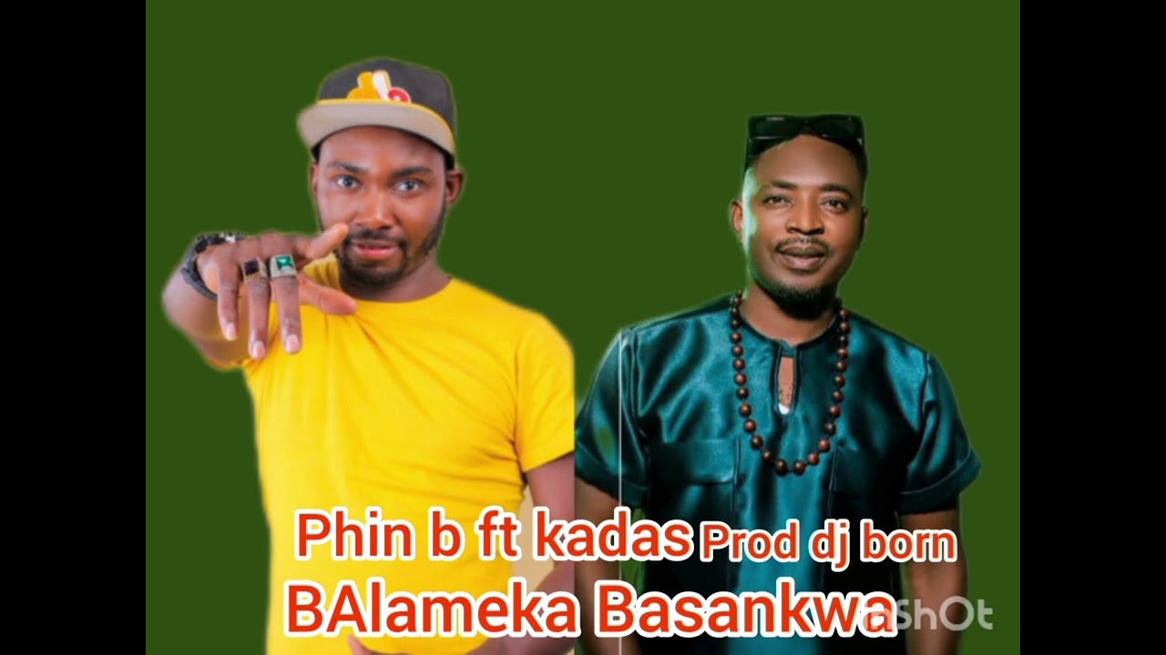 phin b ft kadas balameka Basankwa (prod dj born