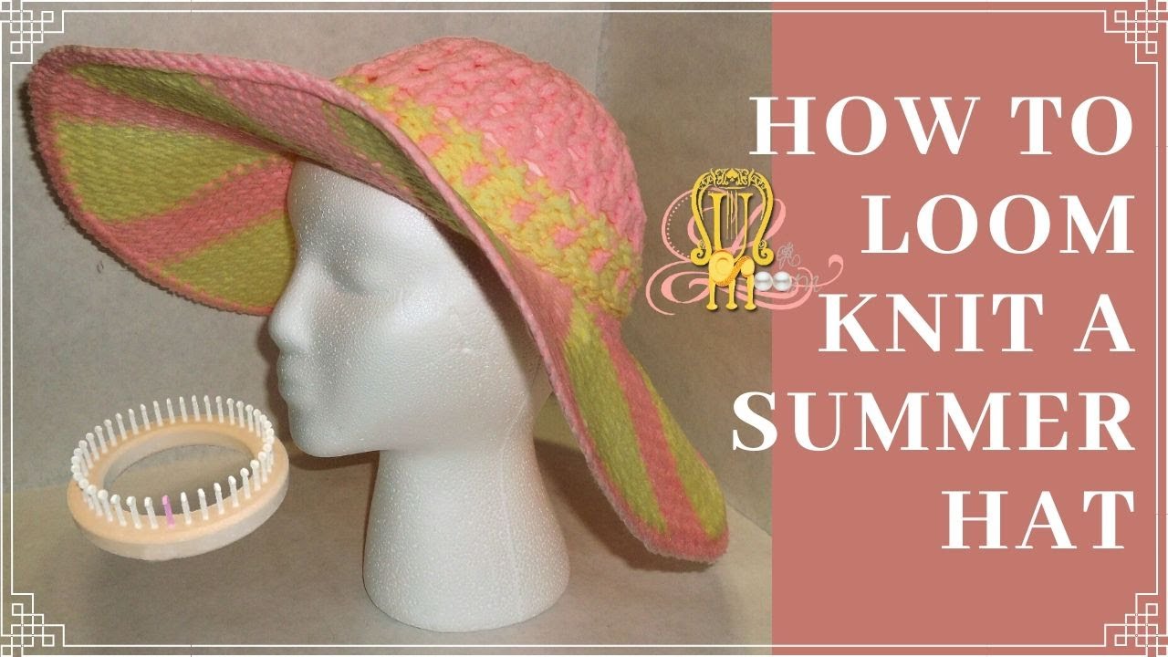 How To Loom Knit a Summer Hat