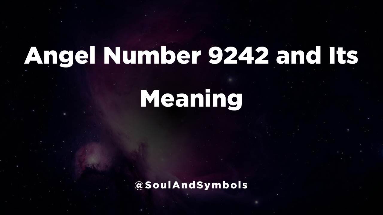 Angel Number 9242 and Its Meaning | Seeing 9242? 🔮