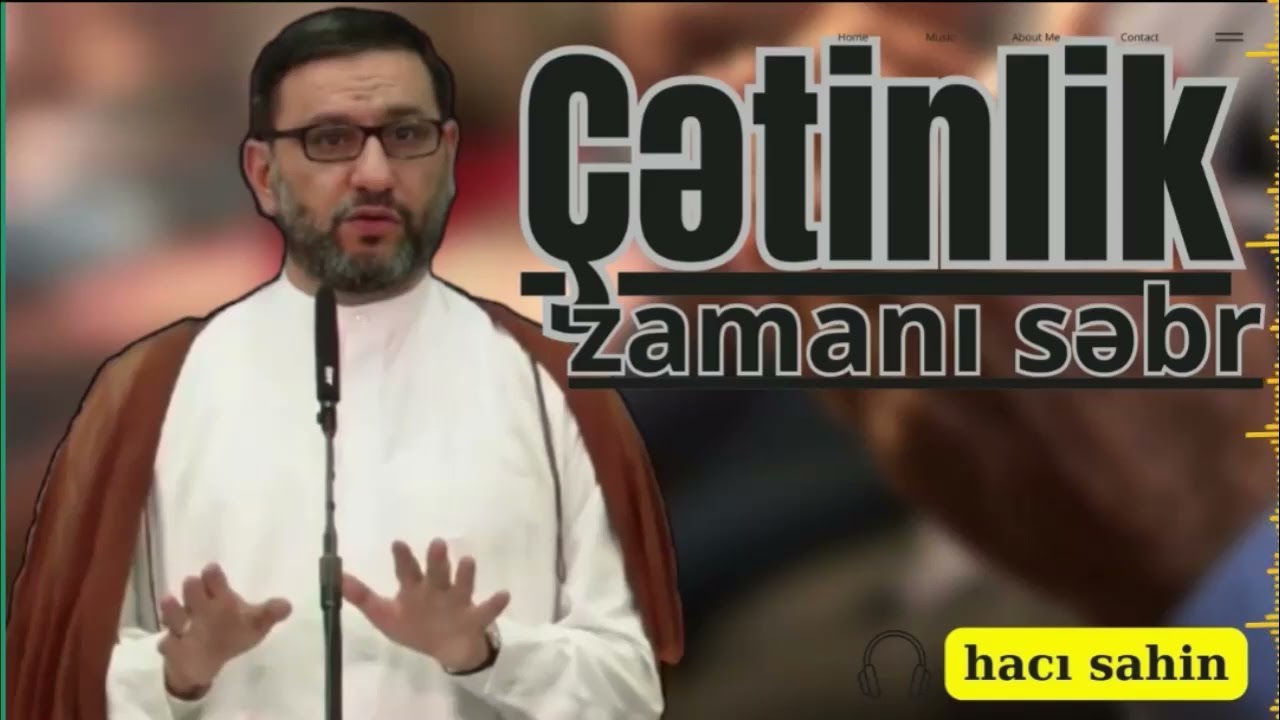 Çətinliklər sıxıntılar səni üzməsin Hacı Şahin - Səbirdən bu əməllə kömək al