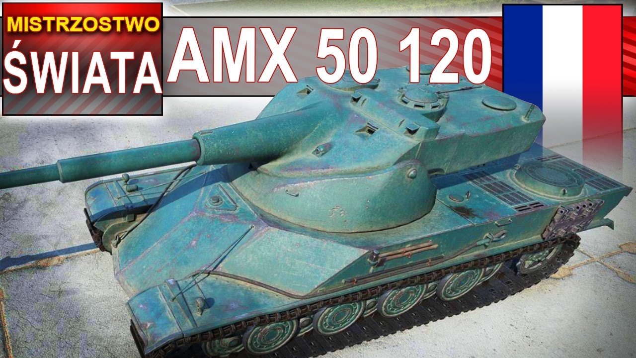 AMX 50 120 - zapomniany a tu mistrzostwo świata - World of Tanks