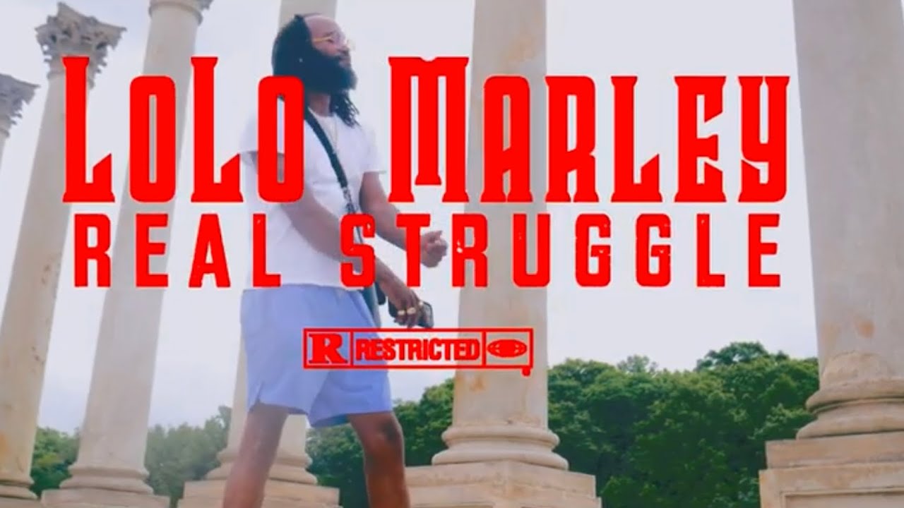 Lolo Marley - Real Struggle (Official Video)