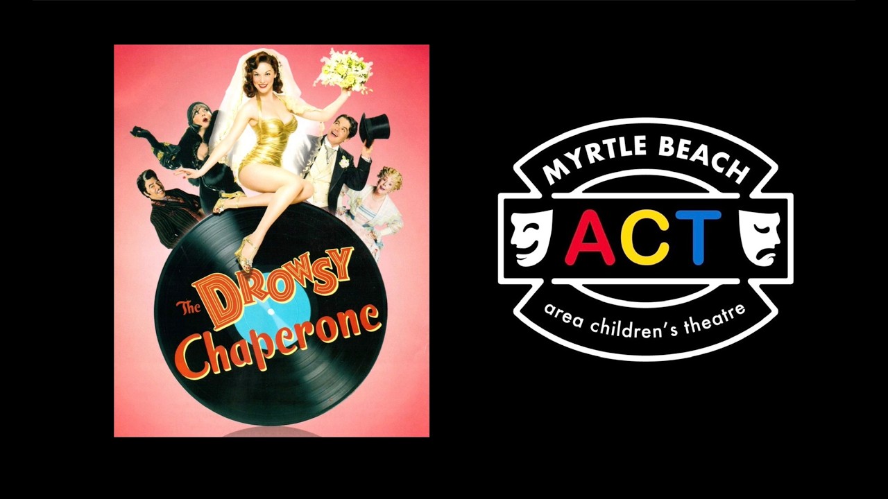 The Drowsy Chaperone - Myrtle Beach ACT (June 20th)