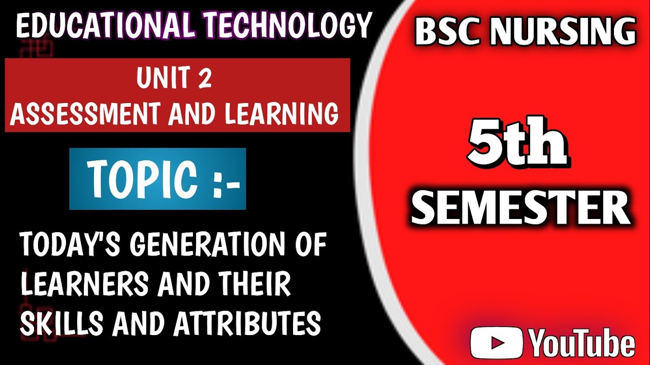  TODAY'S GENERATION OF LEARNERS AND THEIR SKILLS & ATTRIBUTES || UNIT 2 || EDUCATIONAL TECHNOLOGY ||
