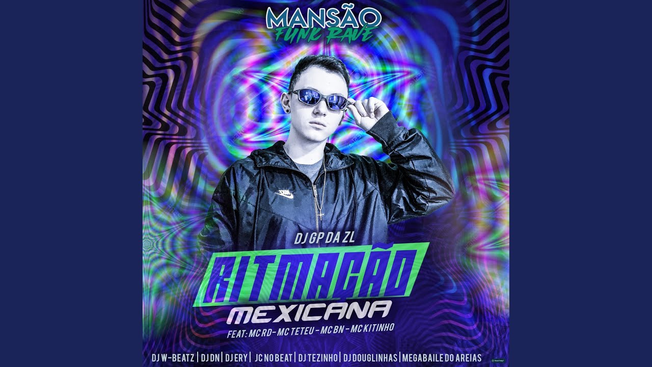 Ritmação Mexicana (feat. Mc Rd, MC Teteu, MC BN, Mc Kitinho, DJ Ery, DJ DN, DJ Tezinho, Dj...