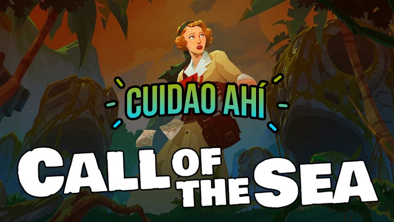 Cuidao Ahí... Call of the Sea