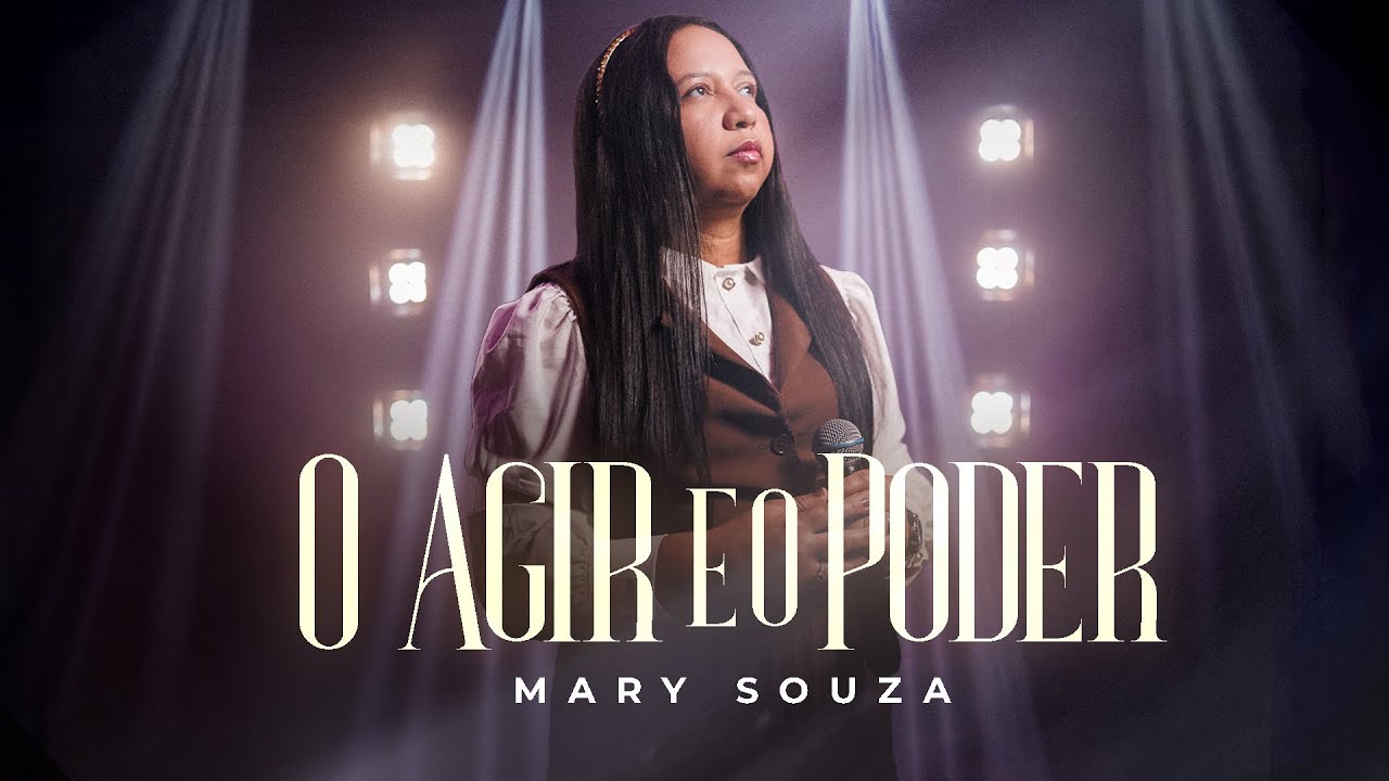 Mary Souza | O Agir e o Poder [Clipe]