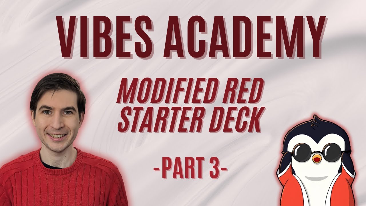 Vibes Academy: Modified Red Starter Deck (Part 3)