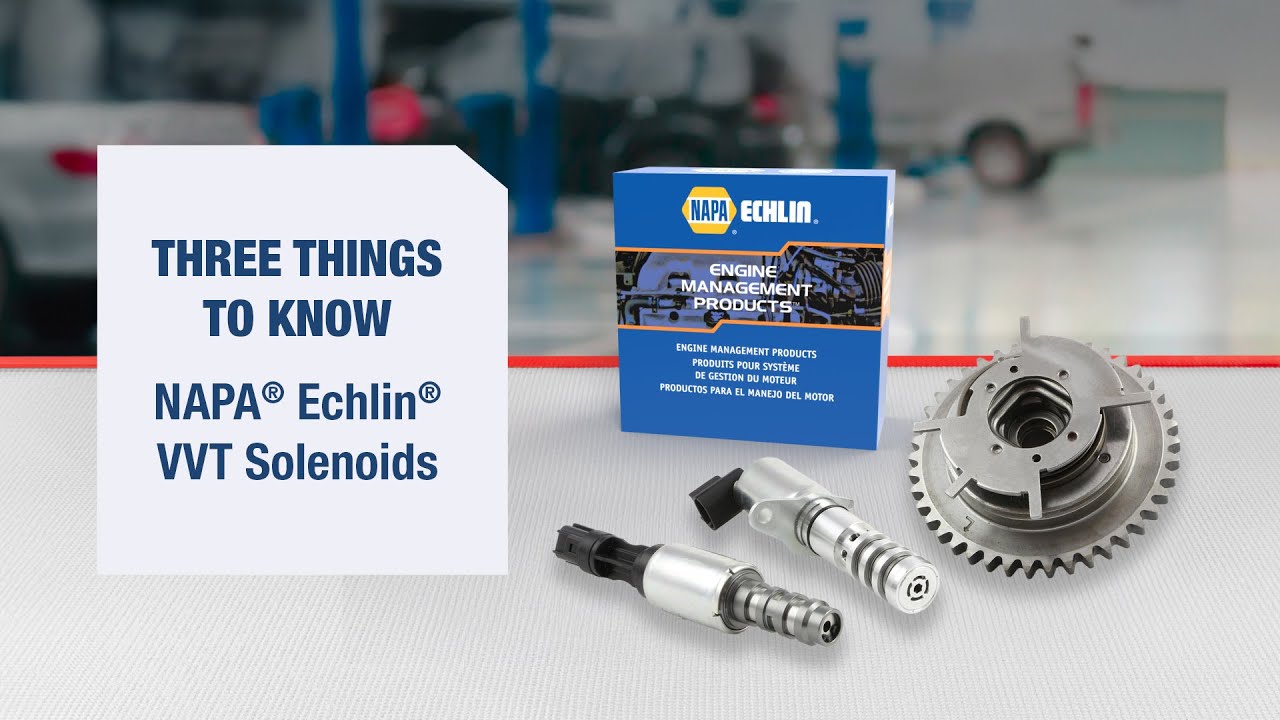Three Things to Know: NAPA&reg; Echlin&reg; VVT Solenoids