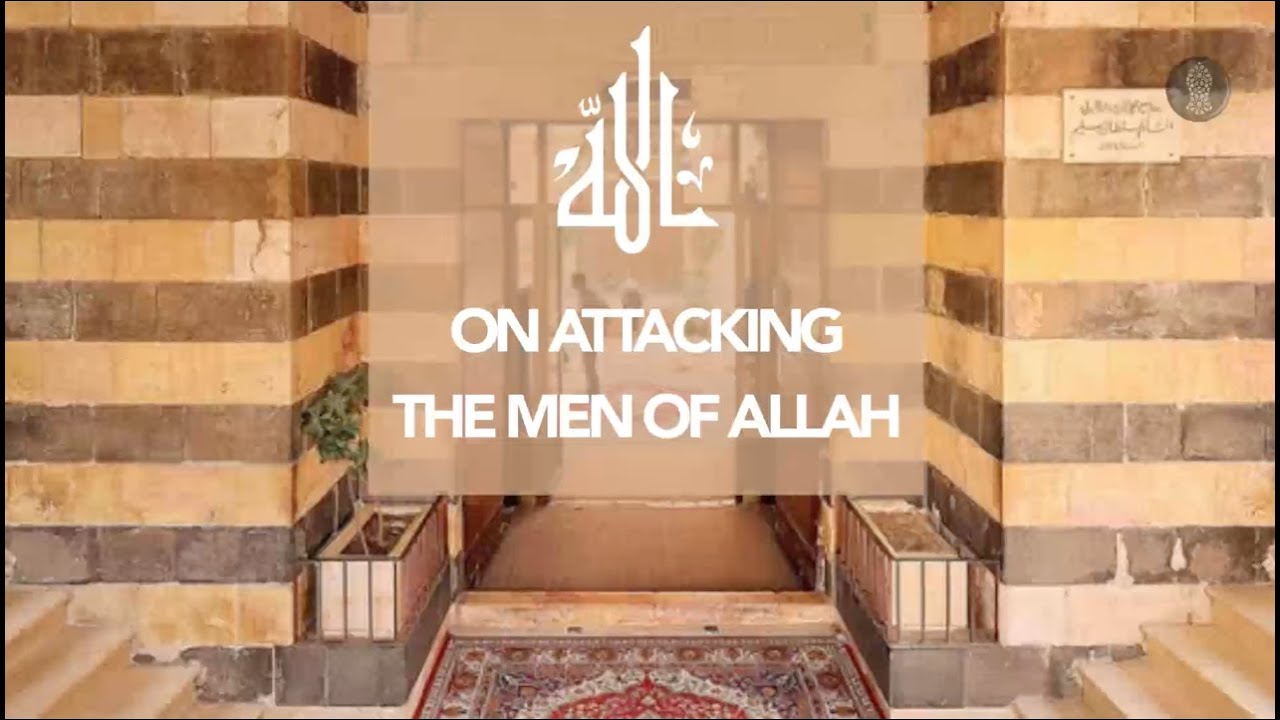 Never Attack the Awliya | Shaykh Muhammad al-Yaqoubi