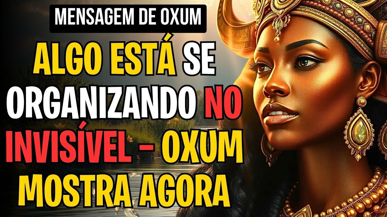 ALGO ESTÁ SE ORGANIZANDO NO INVISÍVEL — OXUM MOSTRA AGORA