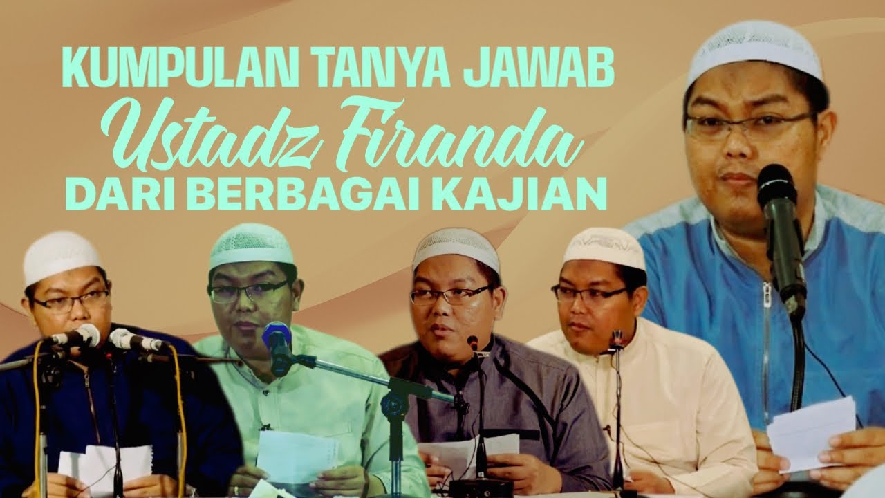 KUMPULAN TANYA JAWAB USTADZ FIRANDA DARI BERBAGAI KAJIAN - Ustadz Dr. Firanda Andirja, MA