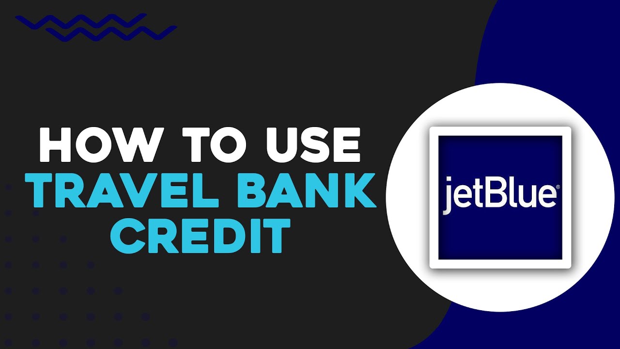 How To Use JetBlue Travel Bank Credit (Easiest Way)