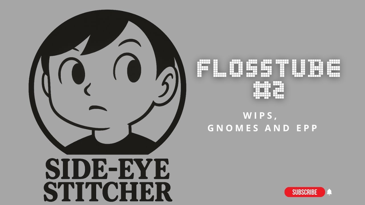 Flosstube #2! Updates, gnomes and English Paper Piecing Fun