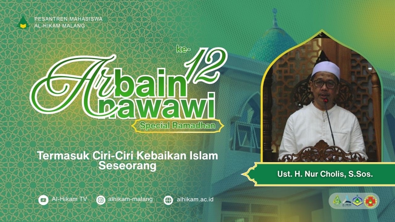 Hadits ke 12 - Termasuk Ciri-Ciri Kebaikan Islam Seseorang | Ust. H. Nur Cholis, S.Sos.
