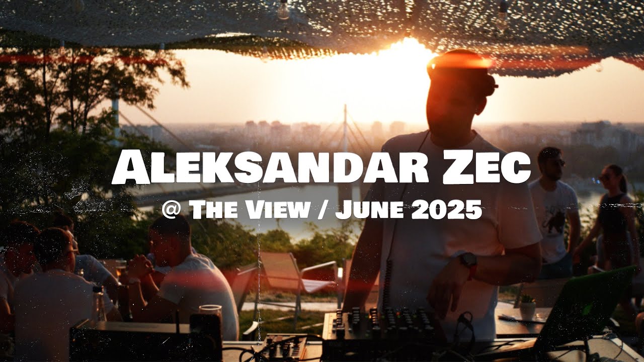 Aleksandar Zec @ The View / June 2025 / afro melodic deep house DJ set