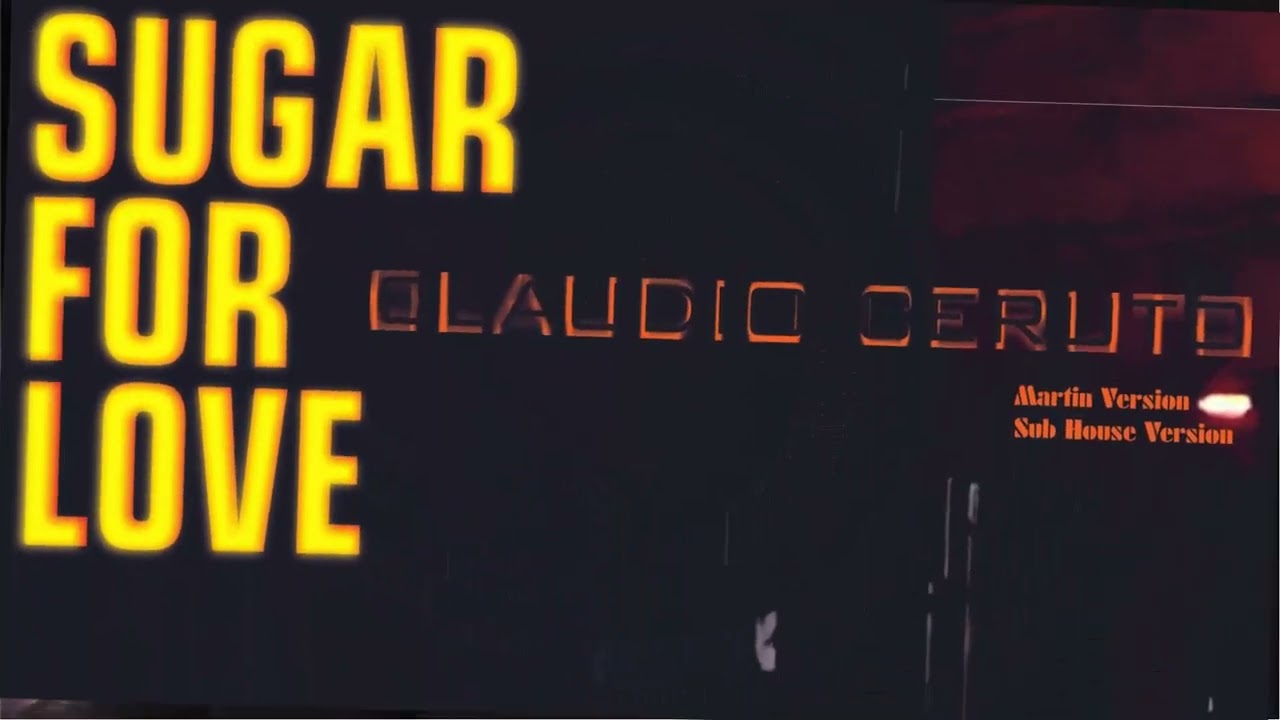 Claudio Ceruto - Sugar for love - Sub House Version