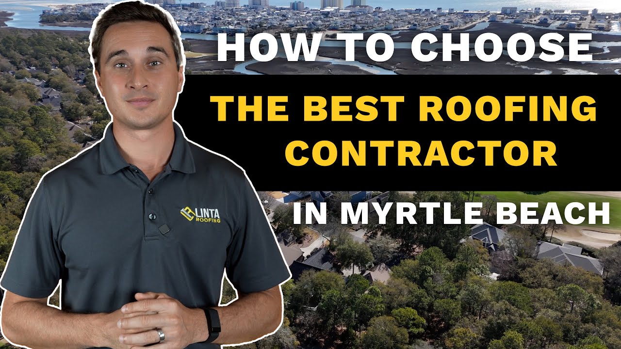 How to Choose the Best Roofing Contractor in Myrtle Beach: Key Factors