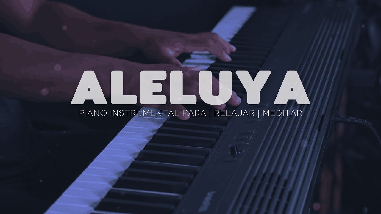 MUSICA PARA ORAR - PIANO INSTRUMENTAL- ALELUYA - FONDO MUSICAL