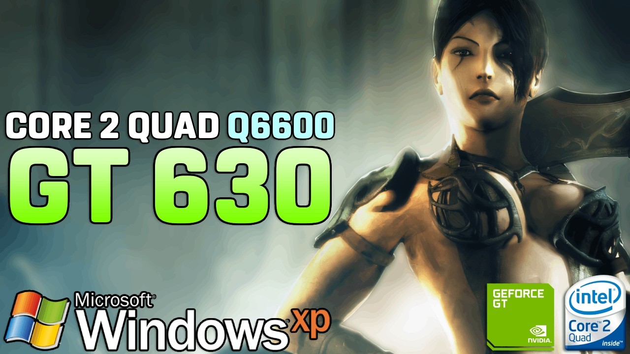 Core 2 Quad Q6600 + GT 630 on Windows XP - Test in 50 Games