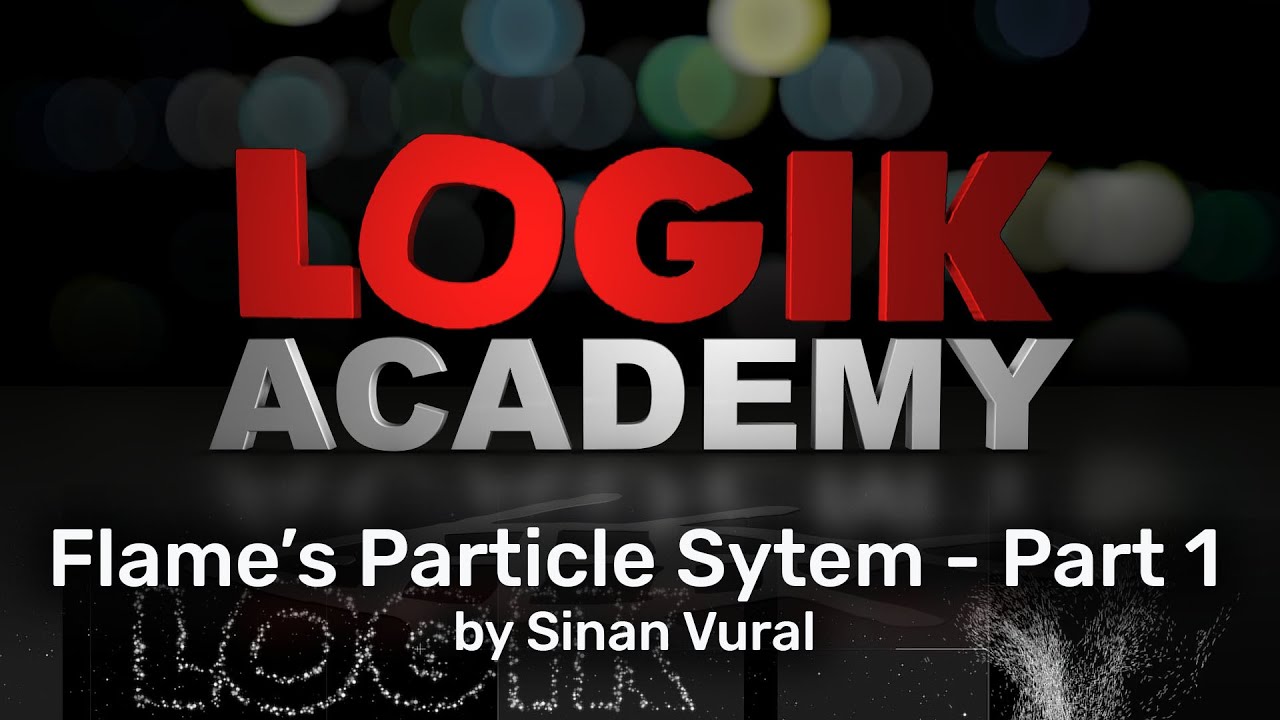 Logik Academy - The Flame Particle System, Part 1