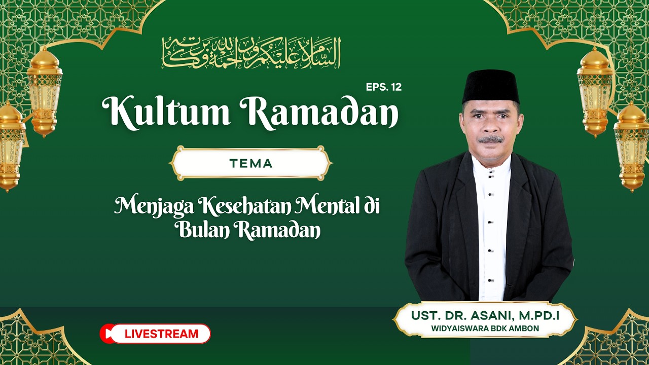 Kultum Ramadhan Eps 8 : menjaga Kesehatan Mental i Bulan Ramadan