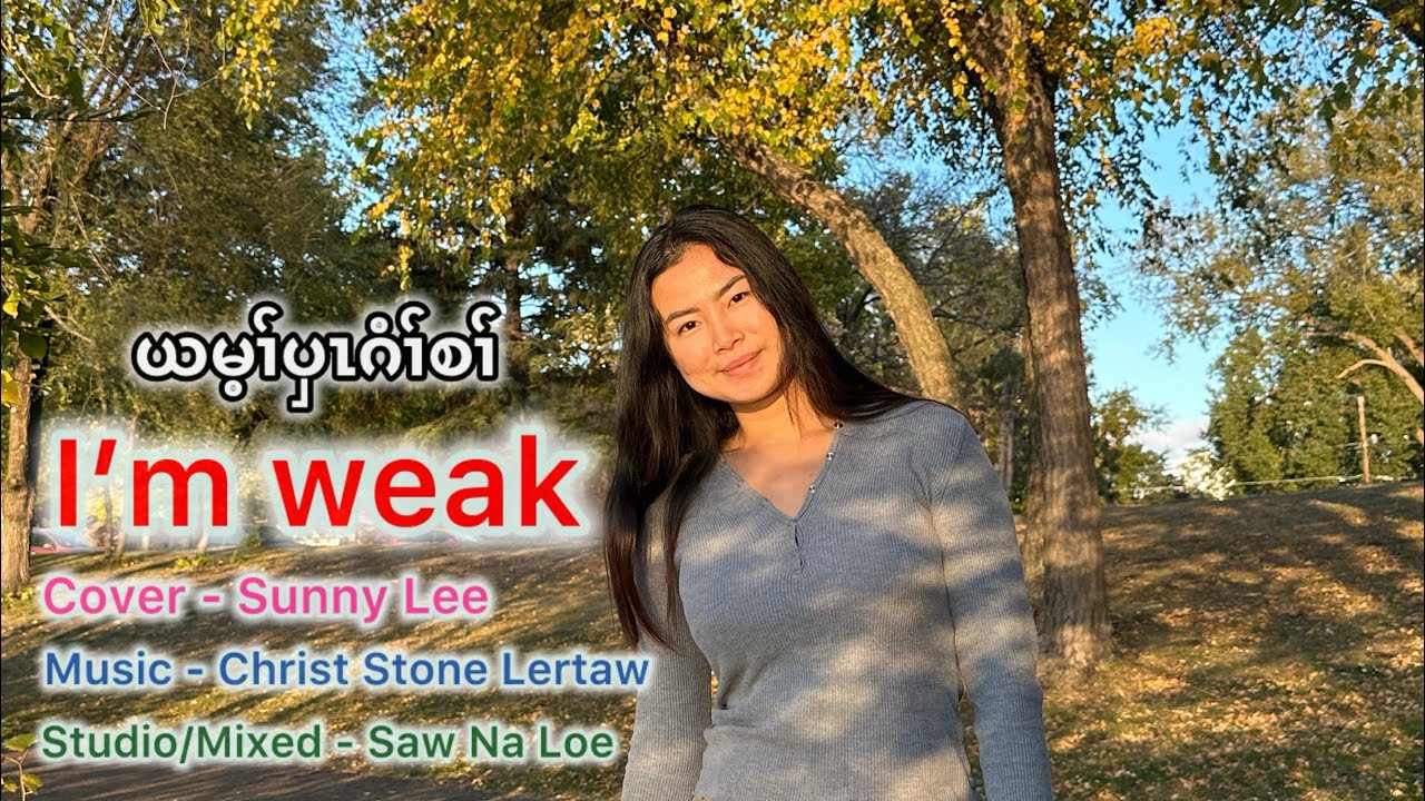 Karen gospel song I’m weak cover by Sunny Lee