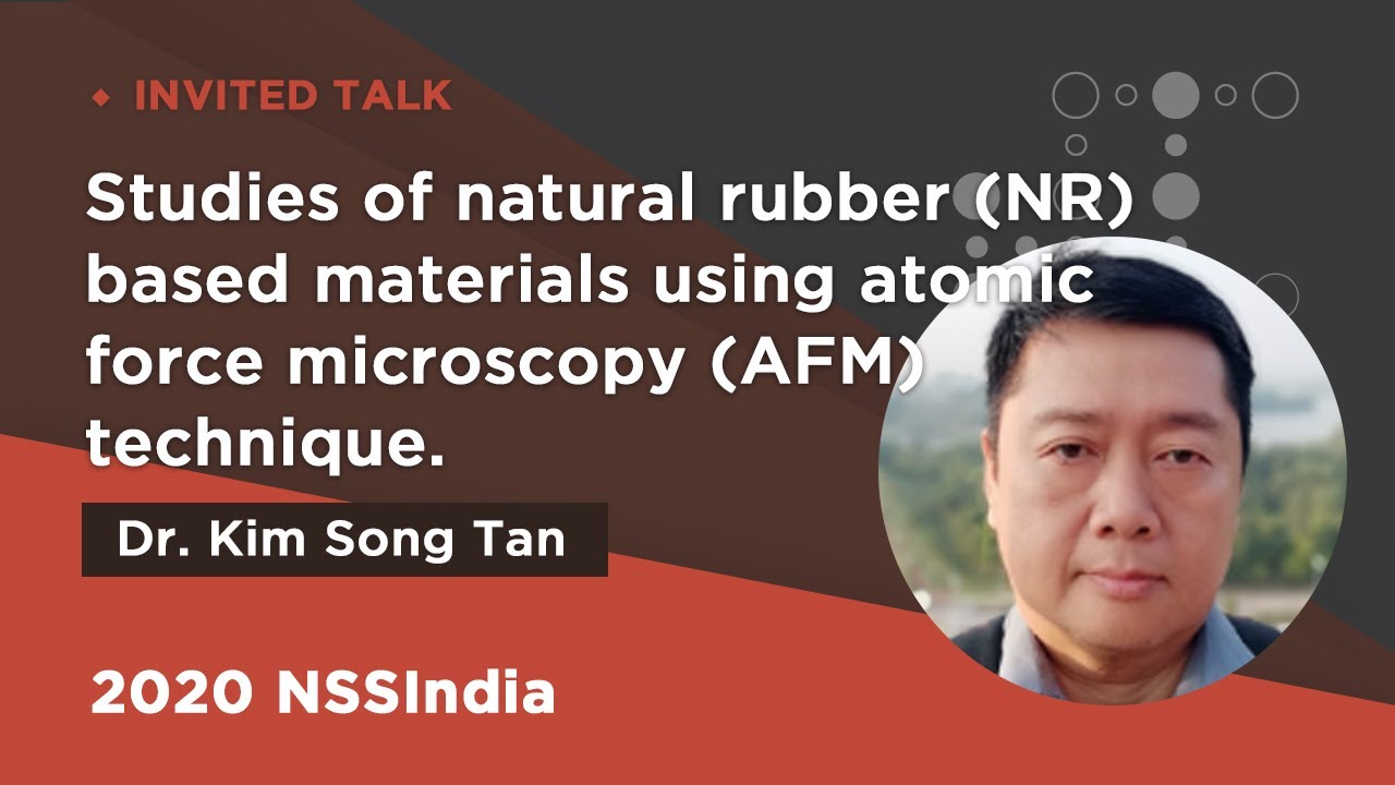 Studies of natural rubber (NR) based materials using AFM technique | Kim Song Tan | 2020NSSI